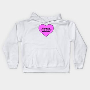 I Benefit From Pretty Privilege Kids Hoodie